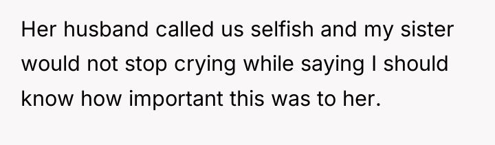 Her husband called us selfish and my sister would not...