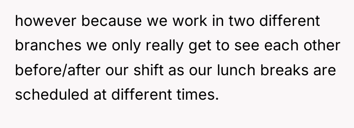however because we work in two different branches we only...