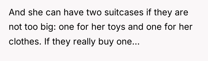 And she can have two suitcases if they are not...
