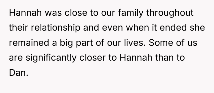 Hannah was close to our family throughout their relationship and...