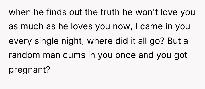 when he finds out the truth he won't love you...