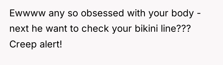 Ewwww any so obsessed with your body - next he...
