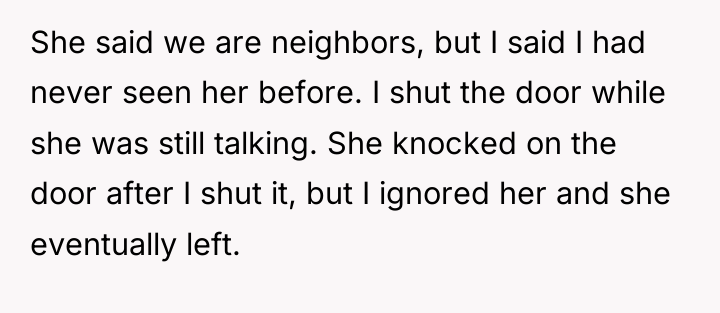 She said we are neighbors, but I said I had...