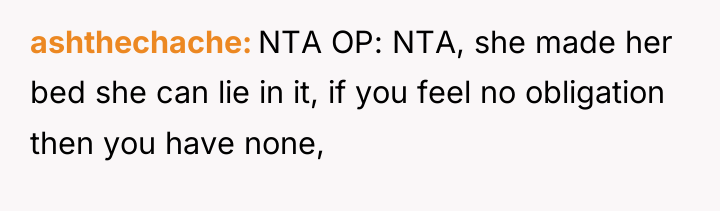 ashthechache NTA OP: NTA, she made her bed she can...