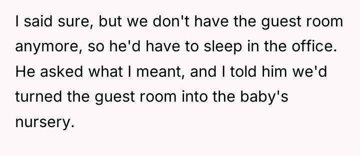 I said sure, but we don't have the guest room...