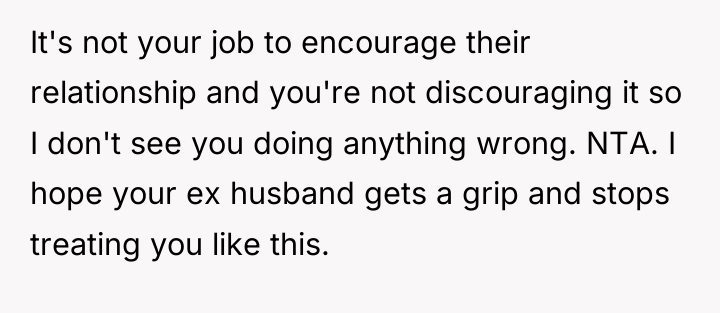 It's not your job to encourage their relationship and you're...