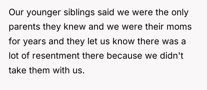 Our younger siblings said we were the only parents they...