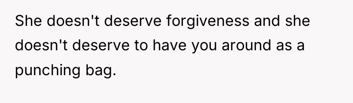 She doesn't deserve forgiveness and she doesn't deserve to have...
