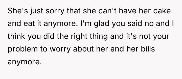 She's just sorry that she can't have her cake and...