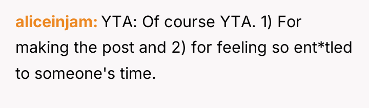 aliceinjam YTA: Of course YTA. 1) For making the post...