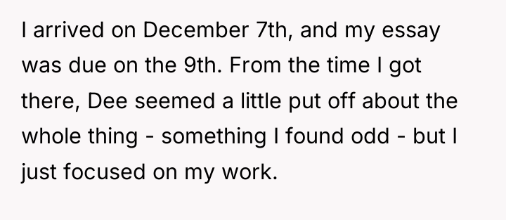 I arrived on December 7th, and my essay was due...