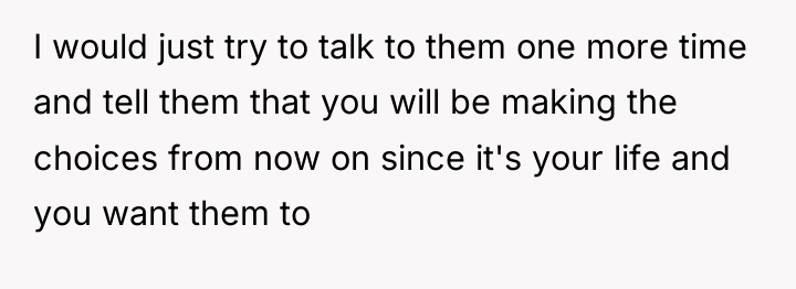 I would just try to talk to them one more...