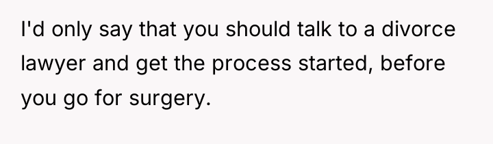 I'd only say that you should talk to a divorce...