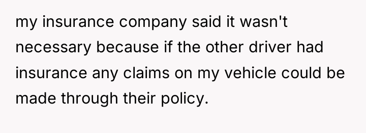 my insurance company said it wasn't necessary because if the...