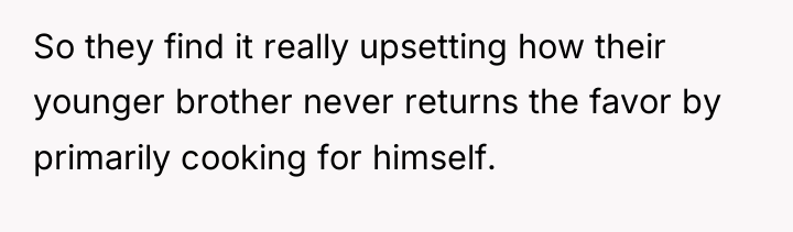 So they find it really upsetting how their younger brother...