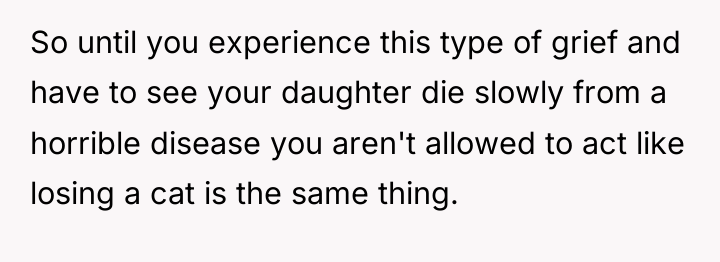 So until you experience this type of grief and have...