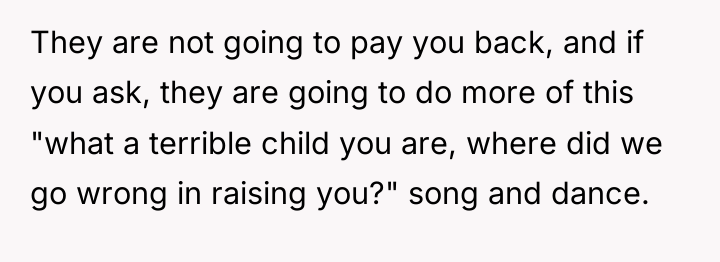 They are not going to pay you back, and if...