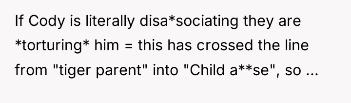 If Cody is literally disa*sociating they are *torturing* him =...