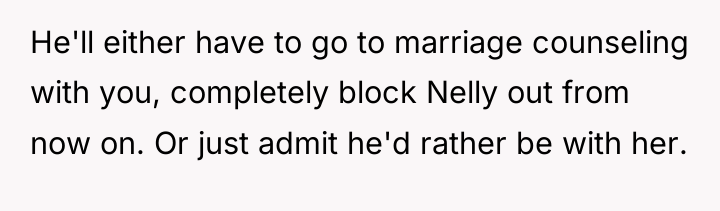 He'll either have to go to marriage counseling with you,...