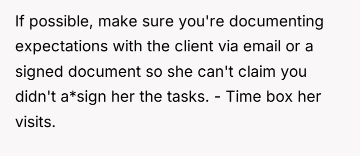 If possible, make sure you're documenting expectations with the client...