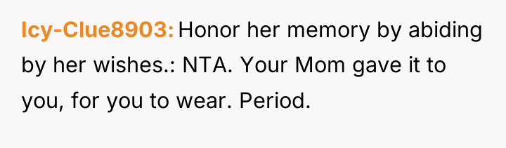 Icy-Clue8903 Honor her memory by abiding by her wishes.: NTA....