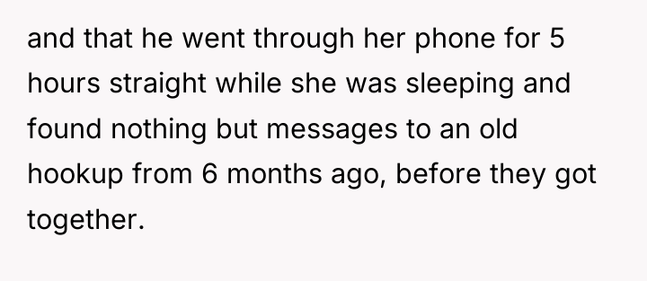 and that he went through her phone for 5 hours...