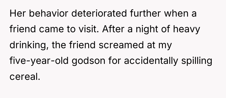 Her behavior deteriorated further when a friend came to visit....