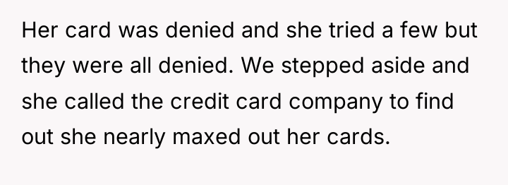 Her card was denied and she tried a few but...