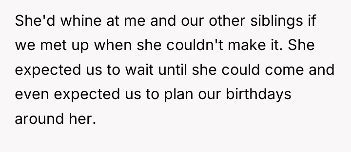She'd whine at me and our other siblings if we...