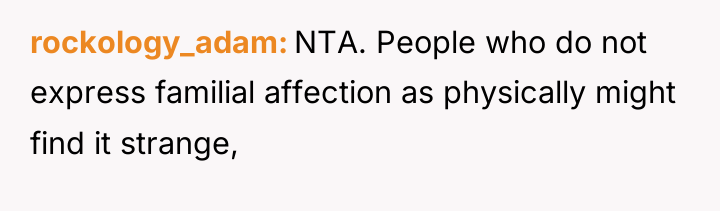rockology_adam NTA. People who do not express familial affection as...