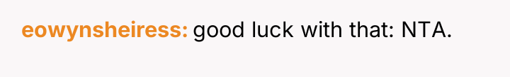 eowynsheiress good luck with that: NTA.