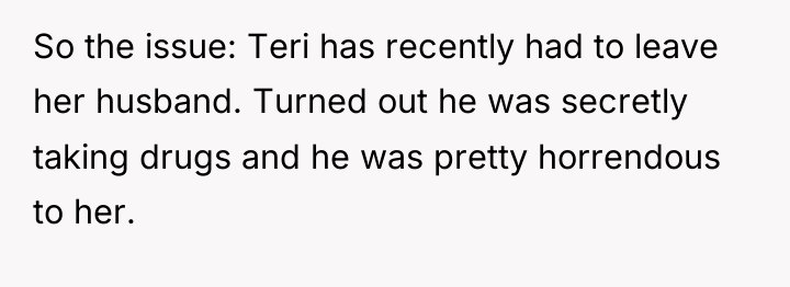 So the issue: Teri has recently had to leave her...