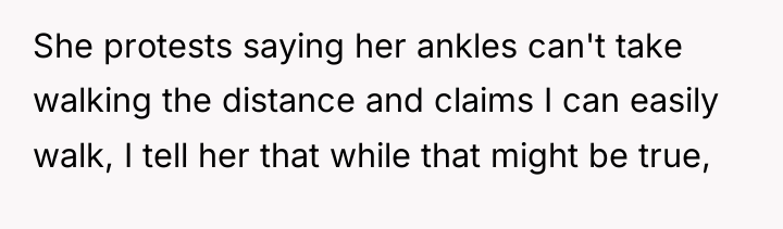 She protests saying her ankles can't take walking the distance...