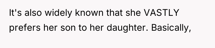 It's also widely known that she VASTLY prefers her son...