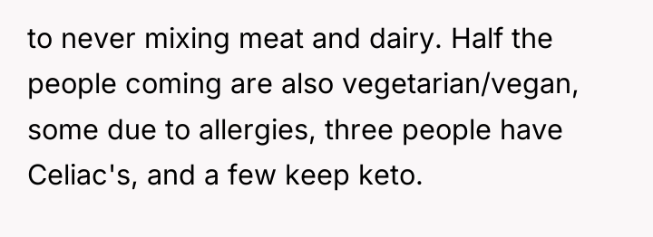 to never mixing meat and dairy. Half the people coming...