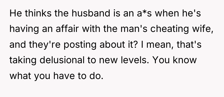 He thinks the husband is an a*s when he's having...