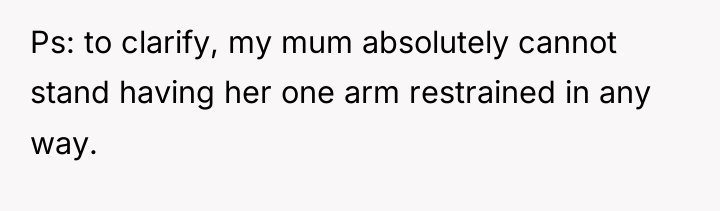 Ps: to clarify, my mum absolutely cannot stand having her...