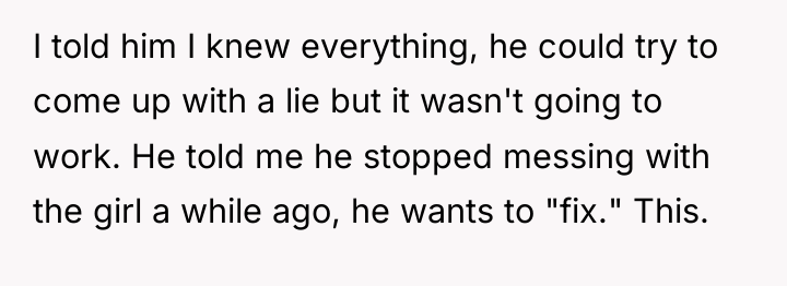 I told him I knew everything, he could try to...