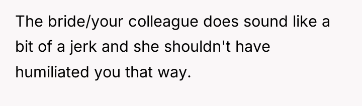 The bride/your colleague does sound like a bit of a...