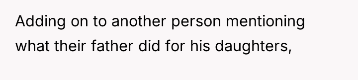 Adding on to another person mentioning what their father did...
