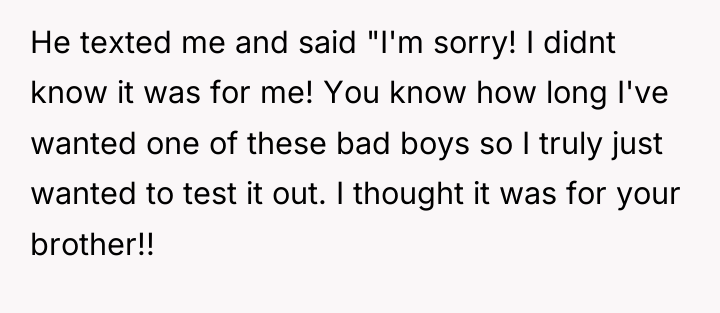 He texted me and said "I'm sorry! I didnt know...