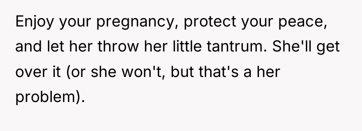 Enjoy your pregnancy, protect your peace, and let her throw...