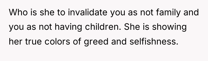 Who is she to invalidate you as not family and...