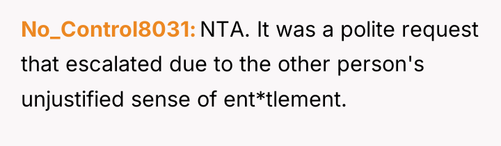 No_Control8031 NTA. It was a polite request that escalated due...