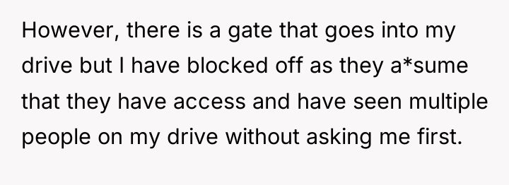 However, there is a gate that goes into my drive...
