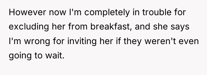 However now I'm completely in trouble for excluding her from...