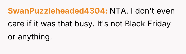 SwanPuzzleheaded4304 NTA. I don't even care if it was that...