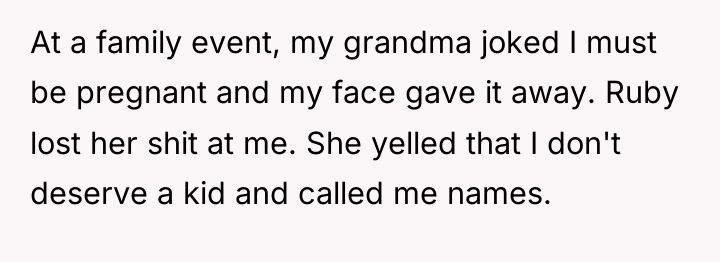 At a family event, my grandma joked I must be...