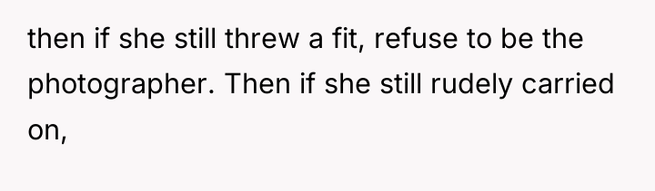 then if she still threw a fit, refuse to be...