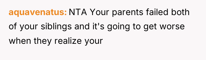 aquavenatus NTA Your parents failed both of your siblings and...